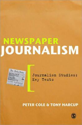 Newspaper Journalism by Peter Cole, Tony Harcup