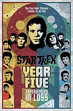 Star Trek: Year Five - Experienced in Loss by Jim McCann, Jackson Lanzing, Collin Kelly, Brandon Easton, Paul Cornell