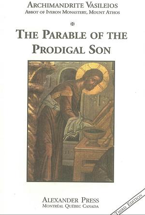 The Parable of the Prodigal Son by Archimandrite Vasileios (of Stavronikita)