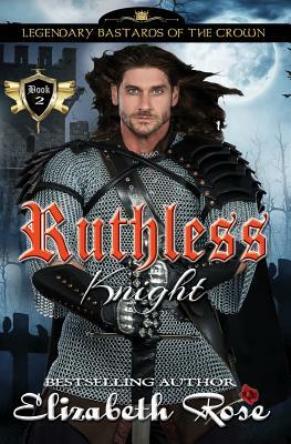 Ruthless Knight by Elizabeth Rose