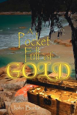 A Pocket Full of Gold by John Burke