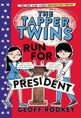 The Tapper Twins Run for President by Geoff Rodkey