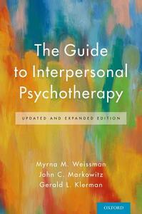 The Guide to Interpersonal Psychotherapy: Updated and Expanded Edition by John C. Markowitz, Myrna M. Weissman, Gerald L. Klerman