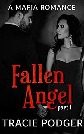 Fallen Angel, Part 1: A Mafia Romance by Tracie Podger