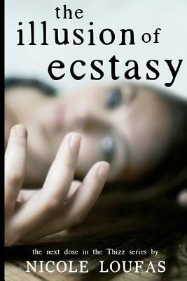 The Illusion of Ecstasy: The next dose in the Thizz series by Nicole Loufas
