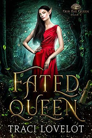 Fated Queen by Traci Lovelot