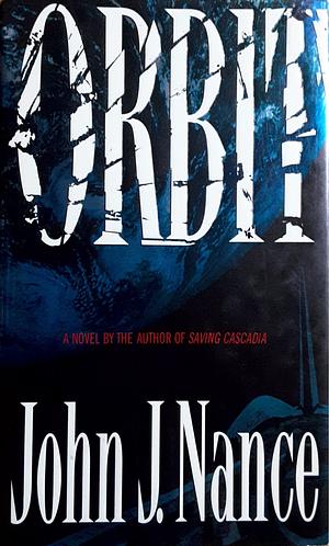 Orbit: A Novel by John J. Nance