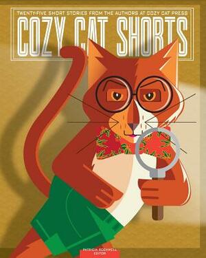 Cozy Cat Shorts: Twenty-Five Short Stories from the Authors at Cozy Cat Press by Patricia Rockwell