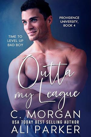 Outta My League by C. Morgan, Ali Parker