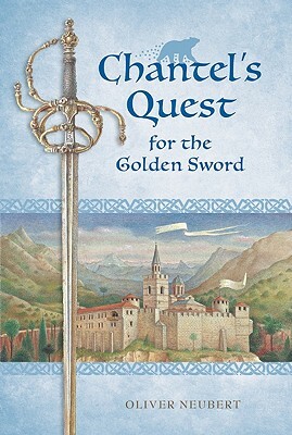 Chantel's Quest for the Golden Sword by Oliver Neubert