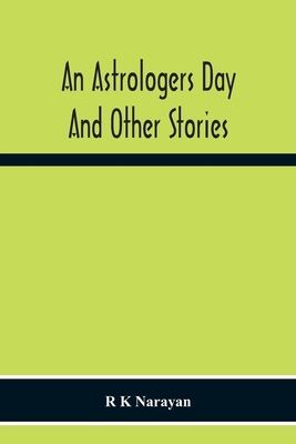 An Astrologers Day And Other Stories by R.K. Narayan