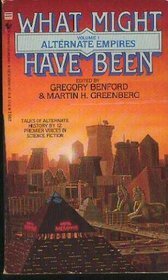 Alternate Empires by Frederik Pohl, Poul Anderson, Karen Joy Fowler, George Alec Effinger, James P. Hogan, Harry Turtledove, Gregory Benford, Robert Silverberg, Barry N. Malzberg, James Morrow, Martin H. Greenberg, Larry Niven, Kim Stanley Robinson