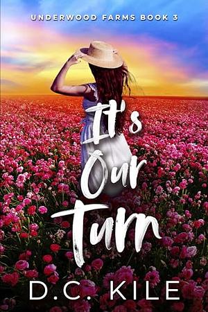 It's Our Turn by D.C. Kile