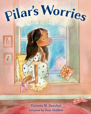 Pilar's Worries by Jess Golden, Victoria M. Sanchez