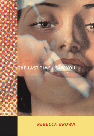 The Last Time I Saw You by Rebecca Brown