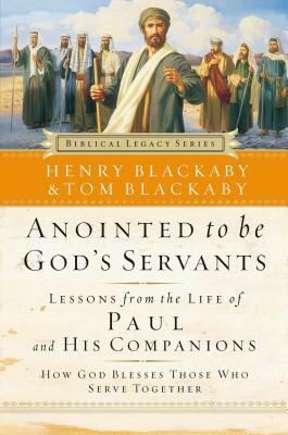 Anointed to Be God's Servants: How God Blesses Those Who Serve Together by Henry Blackaby, Tom Blackaby