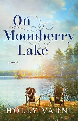 On Moonberry Lake by Holly Varni, Holly Varni