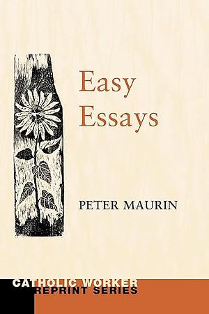 Easy Essays (Catholic Worker Reprint) by Peter Maurin