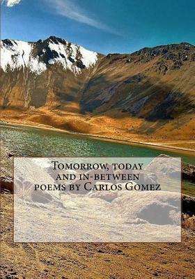 Tomorrow, today and in-between by Carlos Gomez