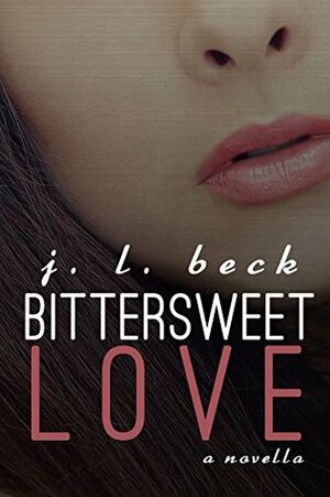 Bittersweet Love by J.L. Beck