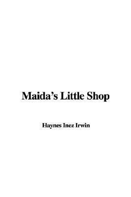 Maida's Little Shop by Inez Haynes Irwin