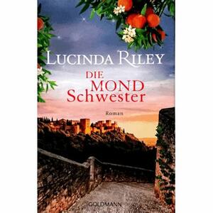 Die Mondschwester by Lucinda Riley, Sonja Hauser