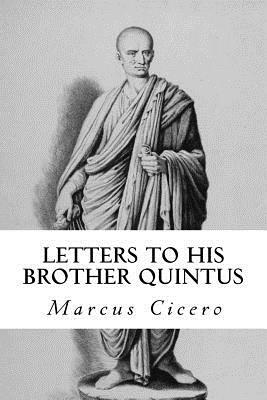 Letters to His Brother Quintus by Marcus Tullius Cicero