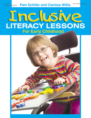 Inclusive Literacy Lessons for Early Childhood by Pam Schiller, Clarissa Willis