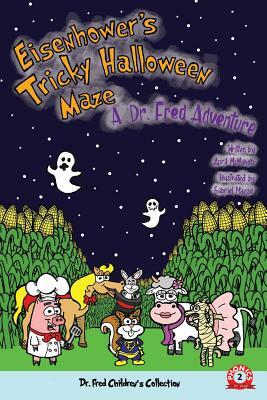 Eisenhower's Tricky Halloween Maze: A Dr. Fred Adventure by April McMahon