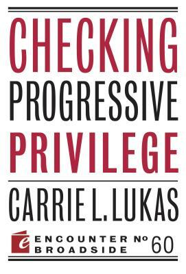 Checking Progressive Privilege by Carrie L. Lukas
