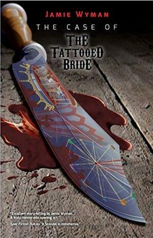 The Case of the Tattooed Bride by Jamie Wyman