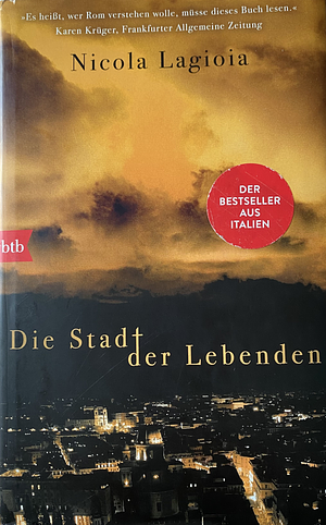 Die Stadt der Lebenden by Nicola Lagioia, Verena von Koskull