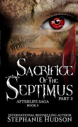 Sacrifice of the Septimus Part 2 by Stephanie Hudson, Stephanie Hudson