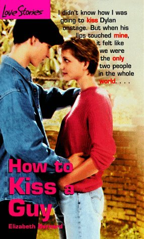 How to Kiss a Guy by Elizabeth Bernard