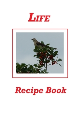 Life Recipe Book by Karen Rhodes