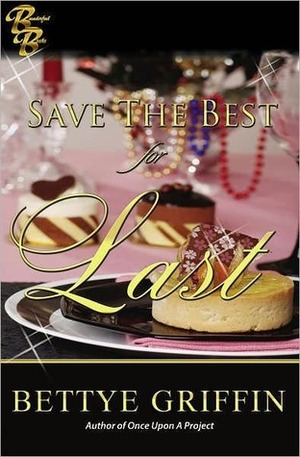 Save The Best For Last (Gen/Liv/Cesca Book 1) by Bettye Griffin