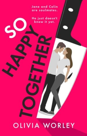 So Happy Together by Olivia Worley