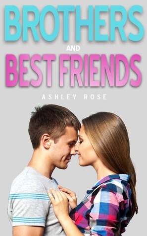 Brothers & Best Friends by Ashley Rose