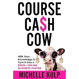 Course Cash Cow by Michelle Kulp