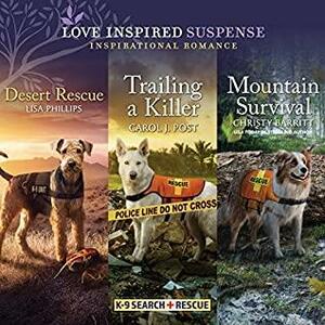 Desert Rescue & Trailing a Killer & Mountain Survival by Christy Barritt, Carol J. Post, Lisa Phillips