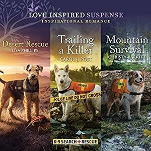 Desert Rescue & Trailing a Killer & Mountain Survival by Christy Barritt, Lisa Phillips, Carol J. Post