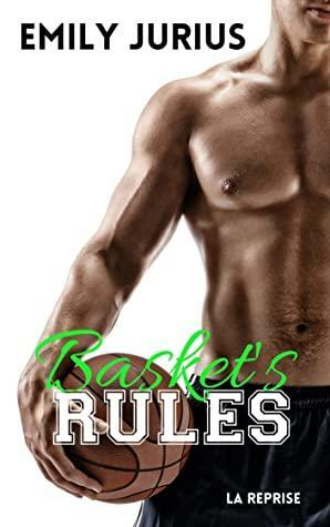 BASKET'S RULES: LA REPRISE by Emily Jurius