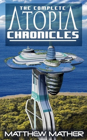 The Complete Atopia Chronicles by Matthew Mather