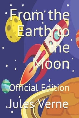 From the Earth to the Moon: Official Edition by Jules Verne