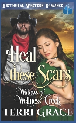 Heal These Scars by Terri Grace