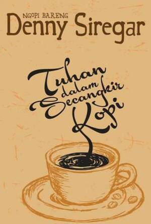 Tuhan dalam Secangkir Kopi by Denny Siregar