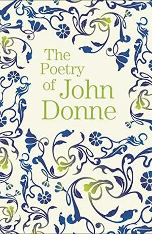 The Poetry of John Donne by John Donne