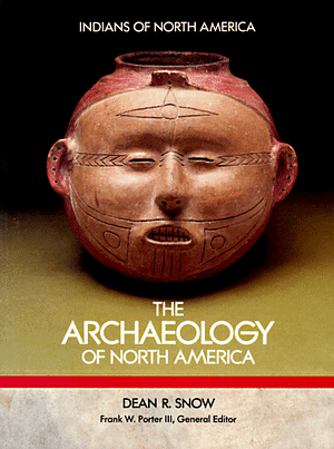 The Archaeology Of North America by Dean R. Snow