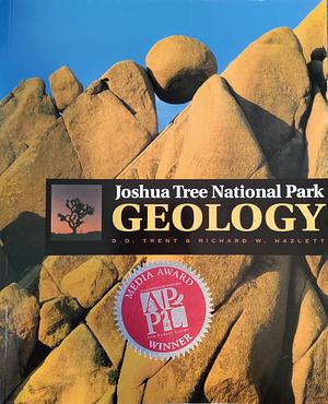 Joshua Tree National Park Geology by Richard W. Hazlett, D.D. Trent