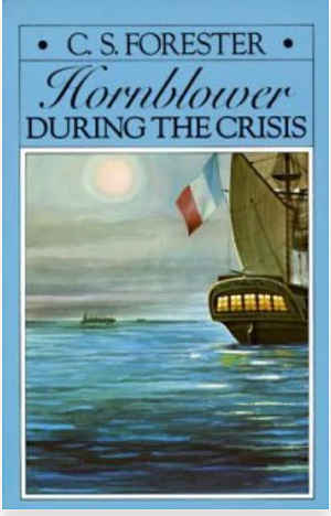 Hornblower During the Crisis by C.S. Forester